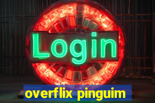 overflix pinguim
